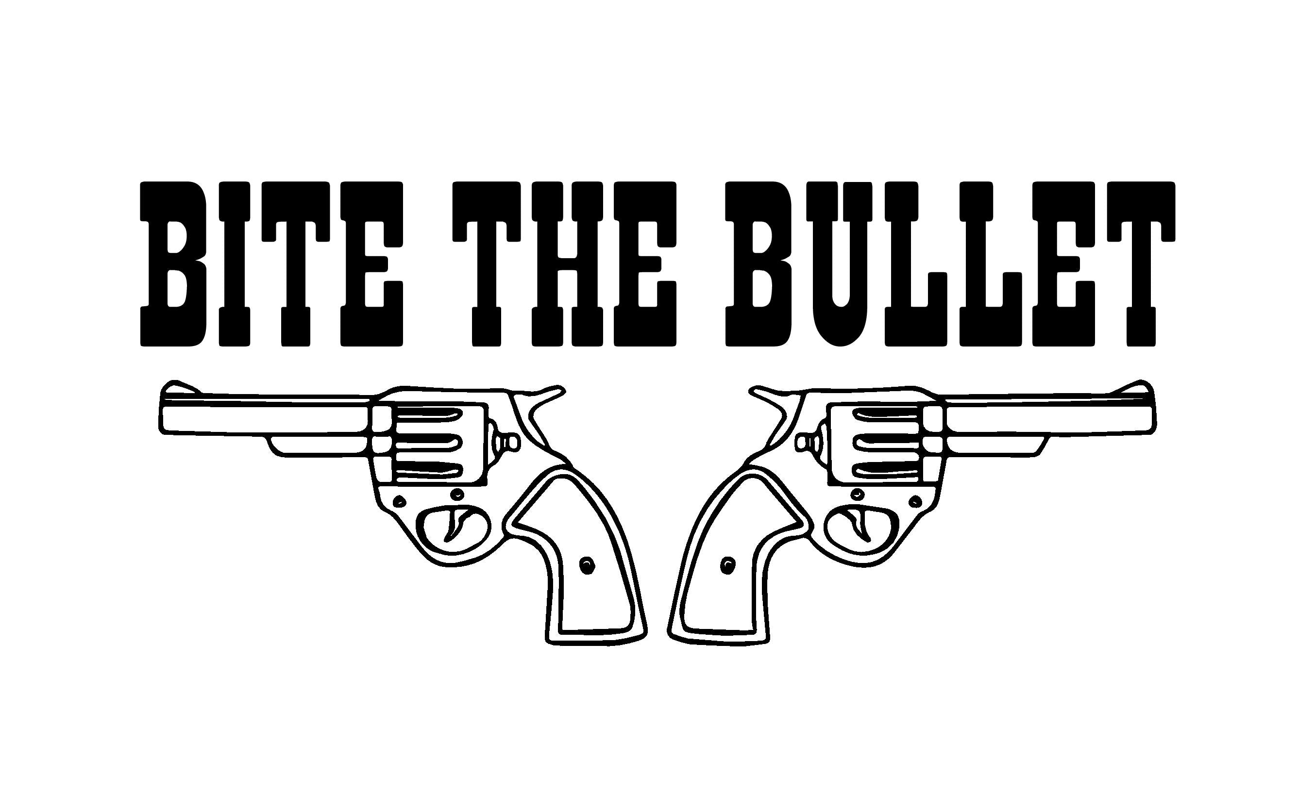 BITE THE BULLET